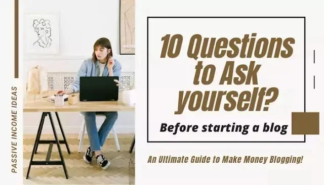 QUESTIONS ASK BEFORE STARTING A BLOG