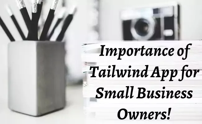 Importance of tailwindapp for small businesses