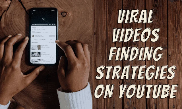 viral video finding strategies