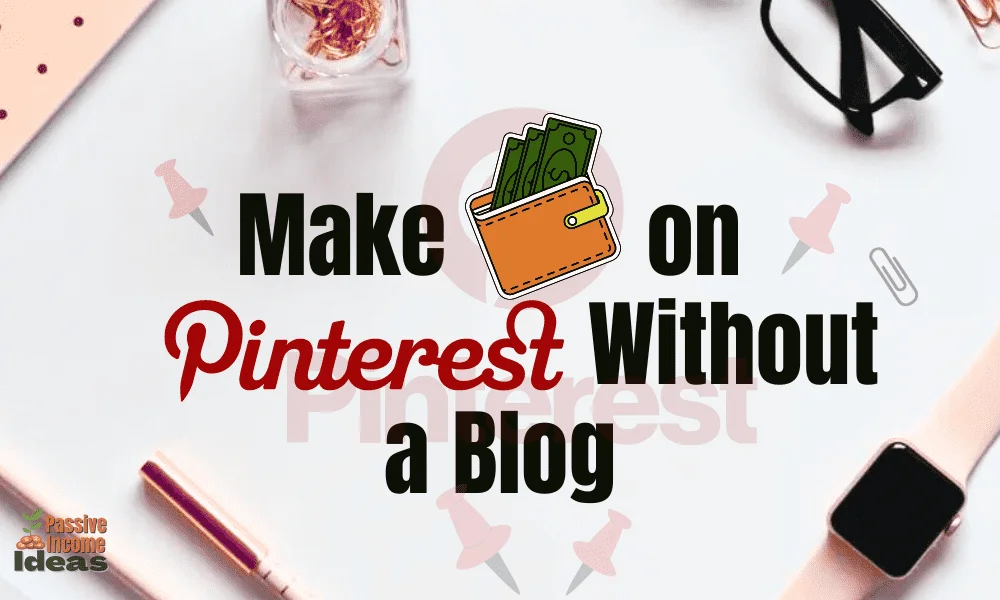 make money on Pinterest without a blog