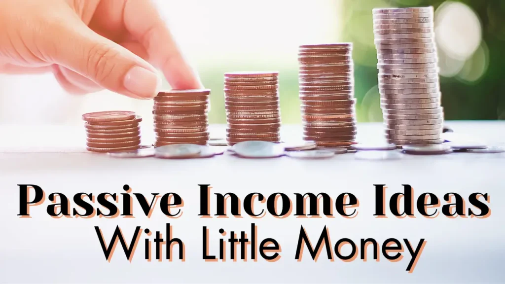 The Best Passive Income Ideas With Little Money